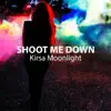 Kirsa Moonlight - Shoot Me Down - Single